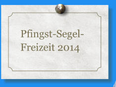 Pfingst-Segel-Freizeit 2014